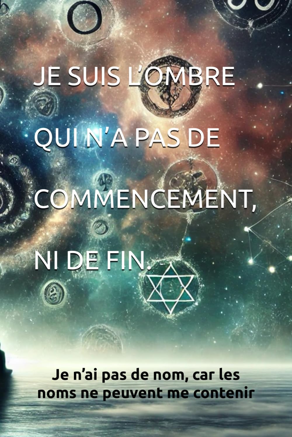 Je suis l’ombre qui n’a pas de commencement, ni de fin book
