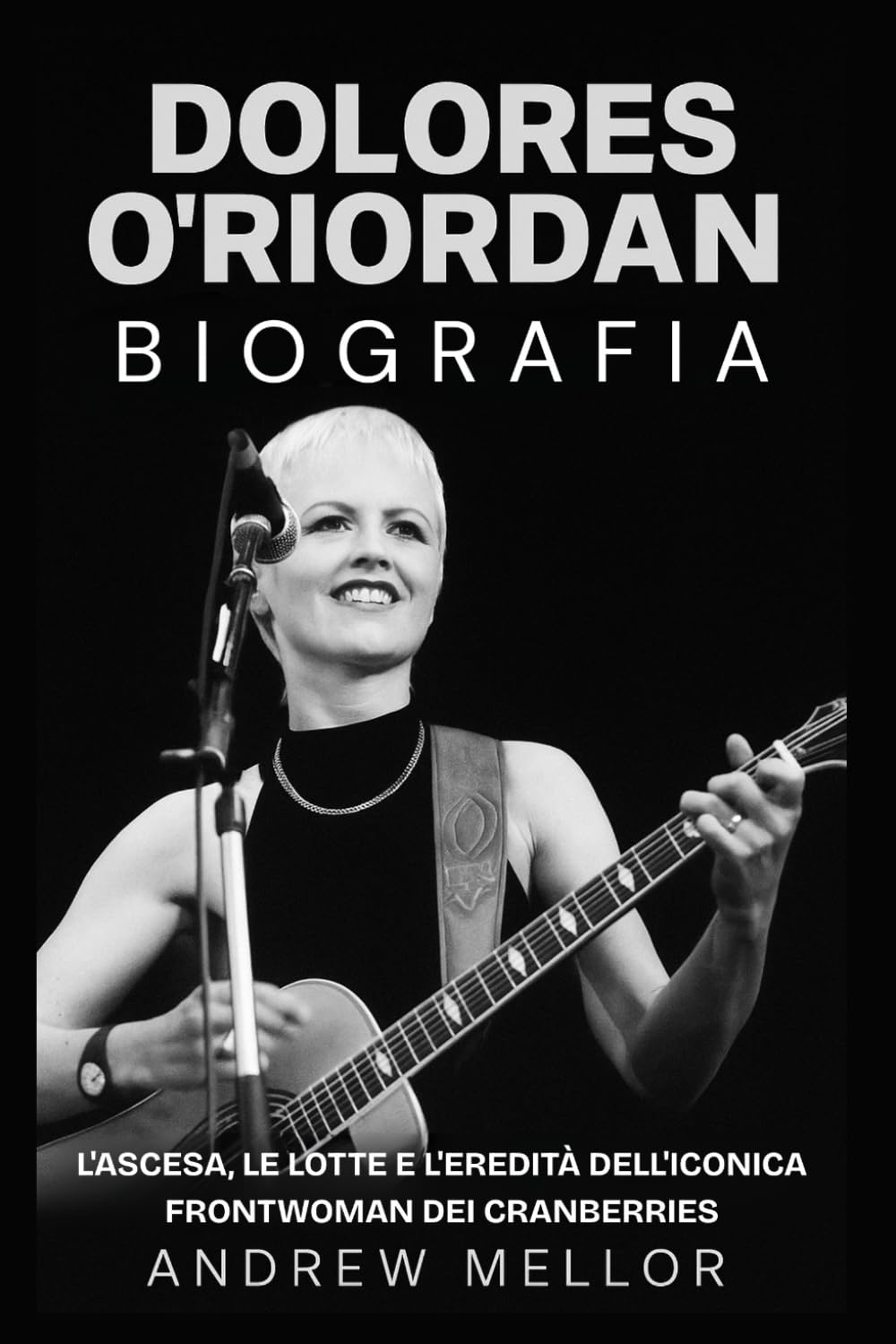 Dolores O'Riordan Biografia: L'Ascesa, le Lotte e l'Eredità dell'Iconica Frontwoman dei Cranberries book