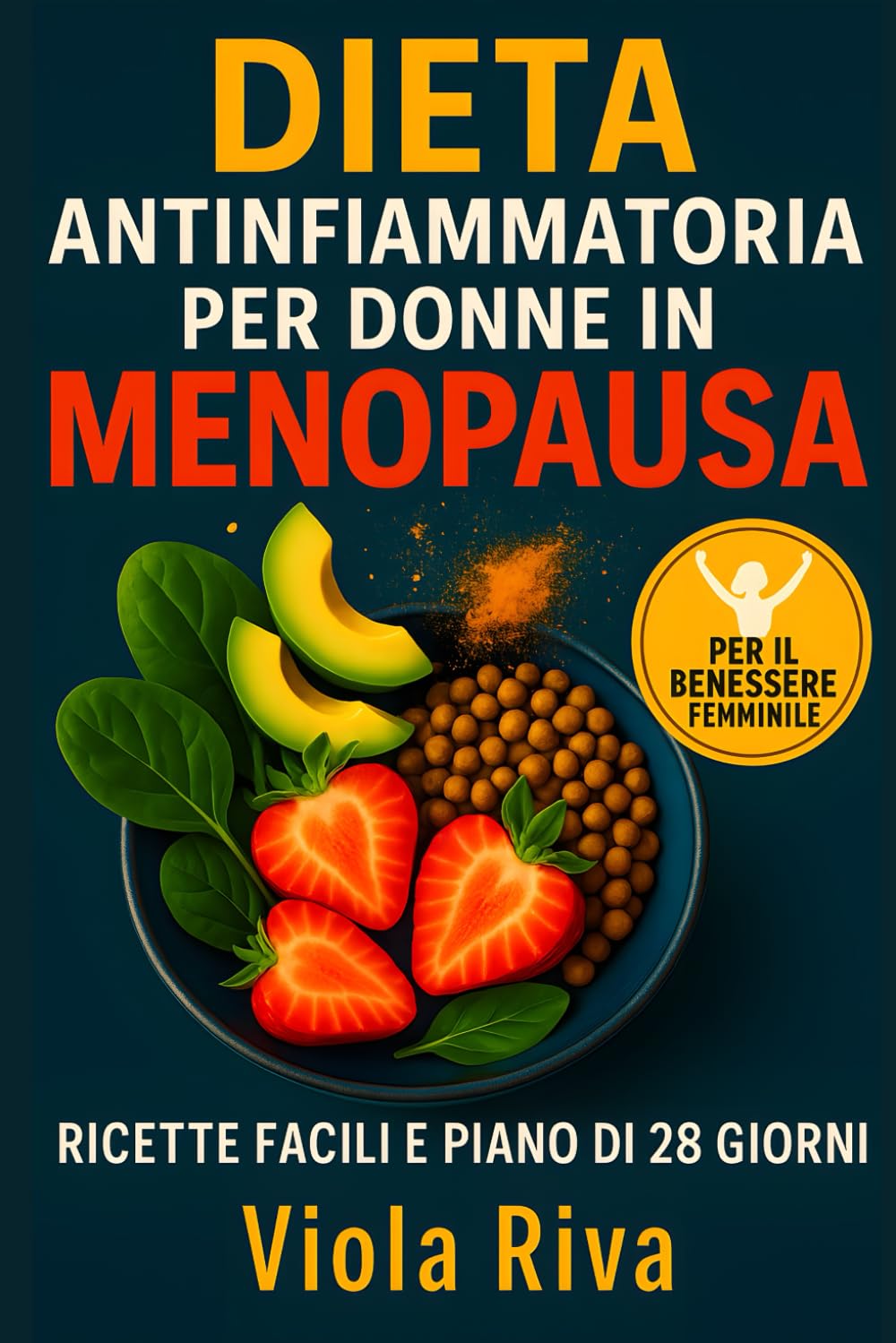 DIETA ANTINFIAMMATORIA Per Donne In Menopausa: Ricette Facili, Diario Alimentare e Checklist per Combattere Gonfiore, Vampate, Stanchezza e Chili di Troppo in Modo Naturale book