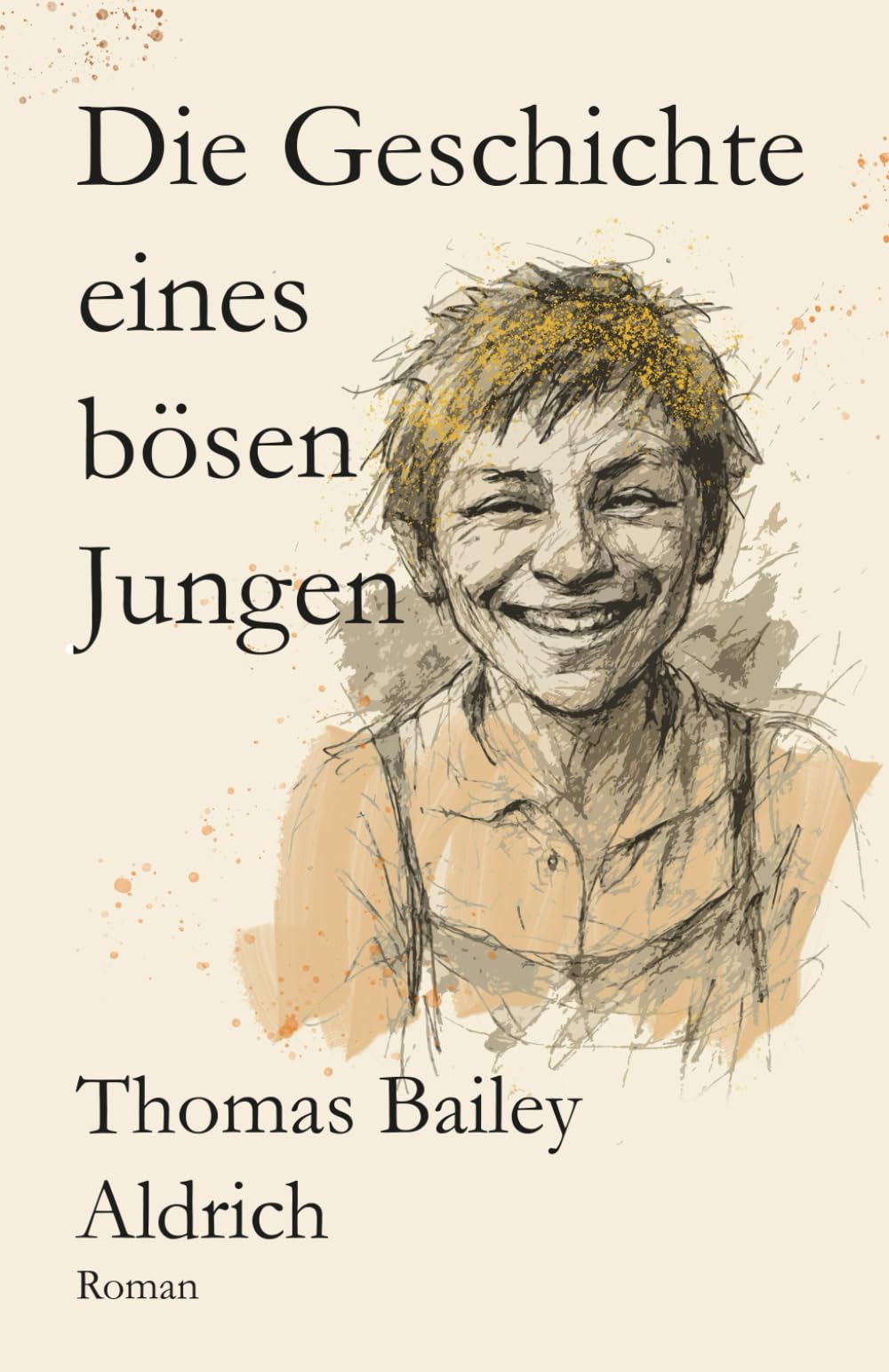 Die Geschichte eines bösen Jungen: Der Klassiker erstmals in deutscher Sprache Classics