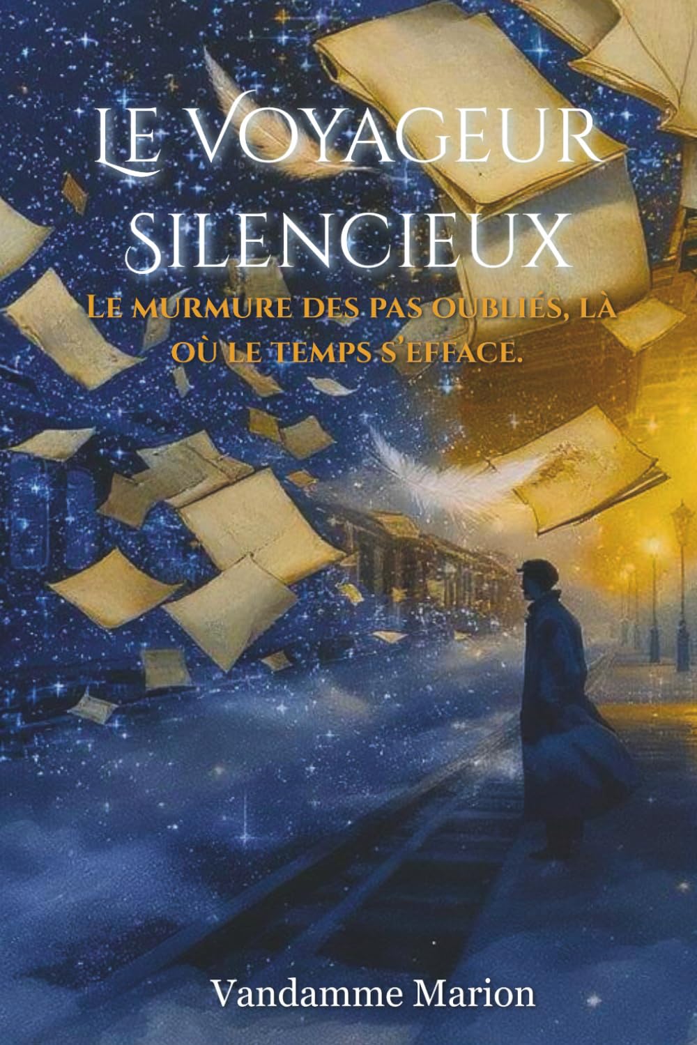 Le voyageur Silencieux — Le murmure des pas oubliés, là où le temps s’efface: un roman à la frontière du réel et de l’invisible, entre thriller ... illustré, aussi poétique que bouleversant. book