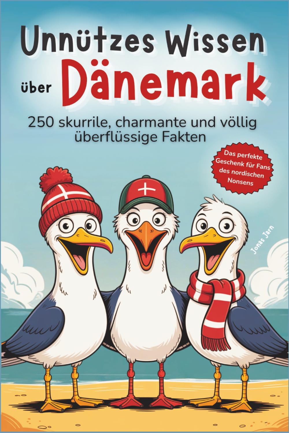 Unnützes Wissen über Dänemark: 250 skurrile, charmante und völlig überflüssige Fakten – Das perfekte Geschenk für Fans des nordischen Nonsens Humour & Satire