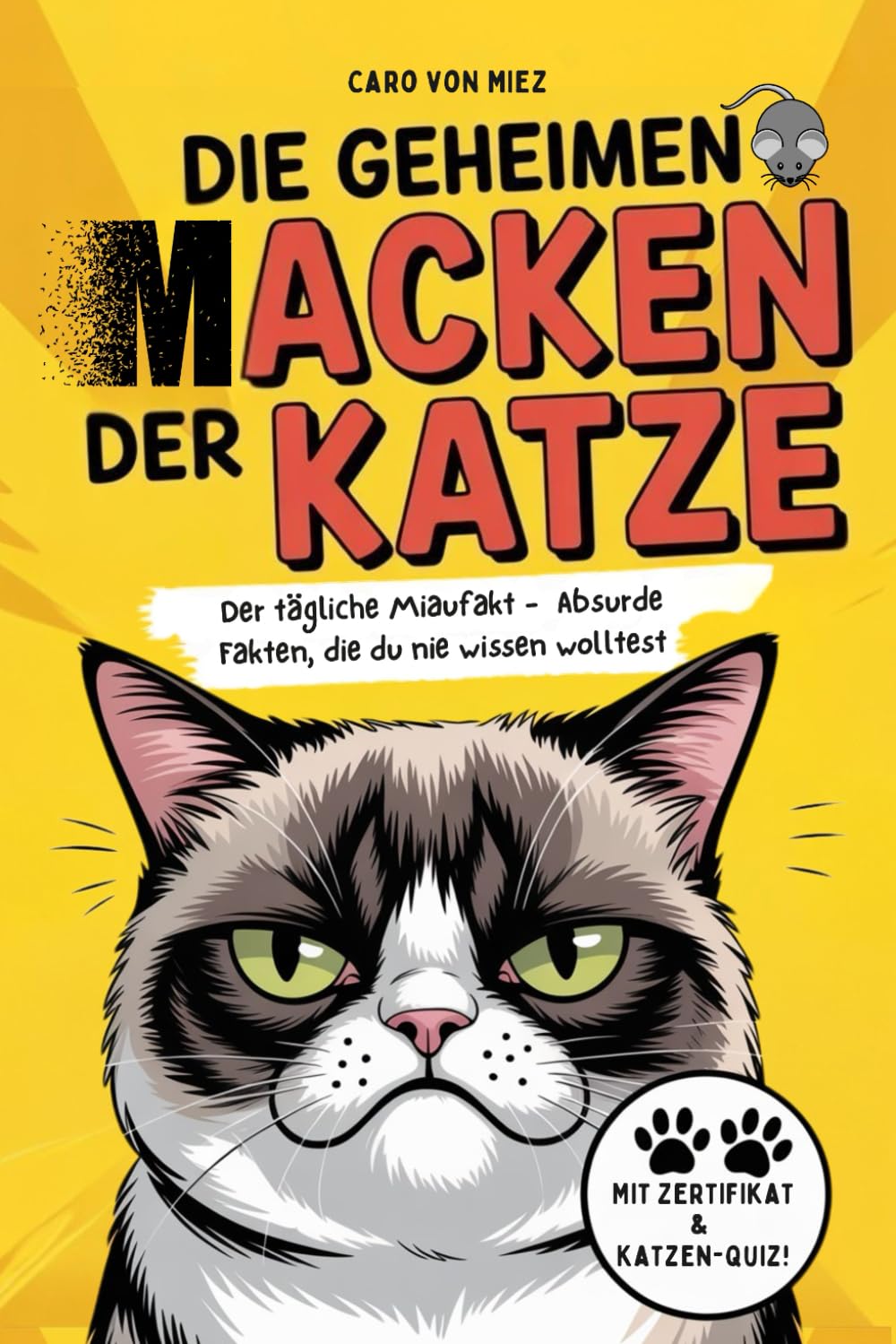 Die geheimen Macken der Katze - Der tägliche Miaufakt: Absurde Fakten, die du nie wissen wolltest. Geschenk für Katzenliebhaber. Katzenverhalten verstehen. Lifestyle