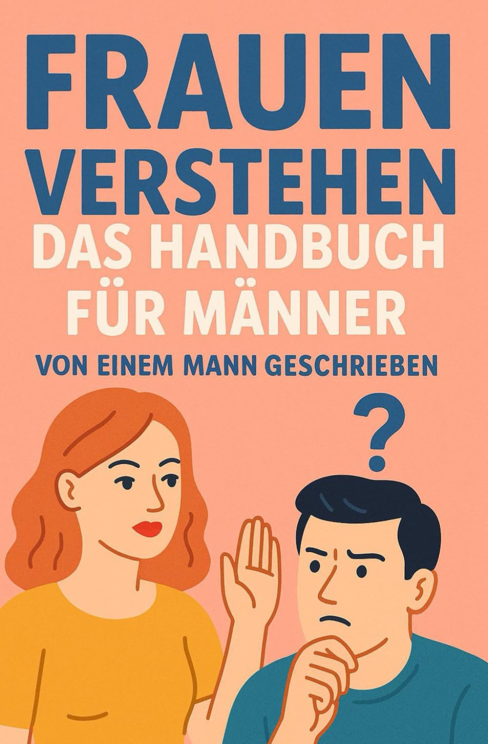 Frauen Verstehen - Das Handbuch Für Männer: Von Einem Mann Geschrieben (Sammlung satirische Taschenbücher als Scherzgeschenk) Lifestyle