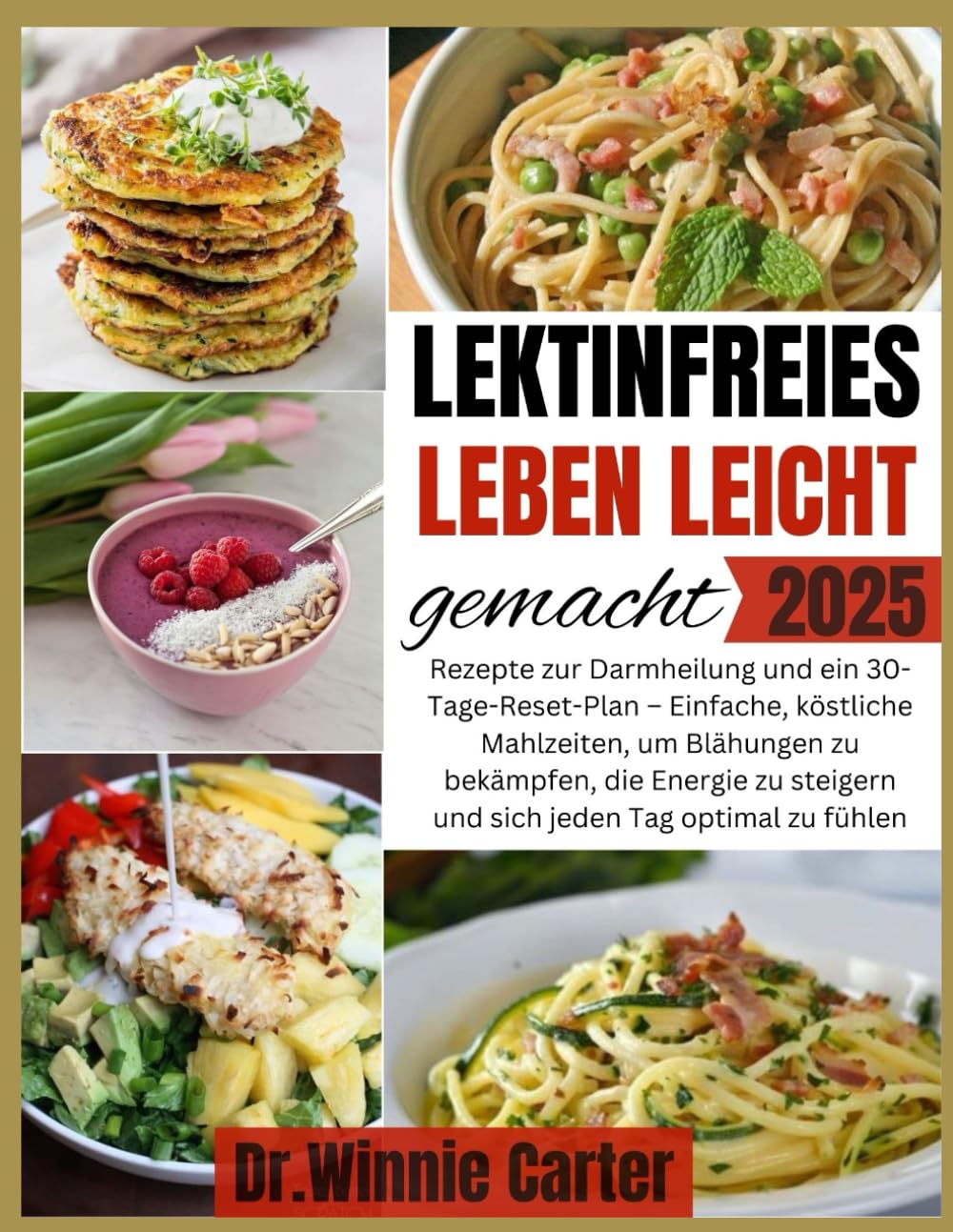 Lektinfreies Leben leicht gemacht 2025: Rezepte zur Darmheilung und ein 30-Tage-Reset-Plan – Einfache, köstliche Mahlzeiten, um Blähungen zu ... steigern und sich jeden Tag optimal zu fühlen Health, Nutrition & Fitness