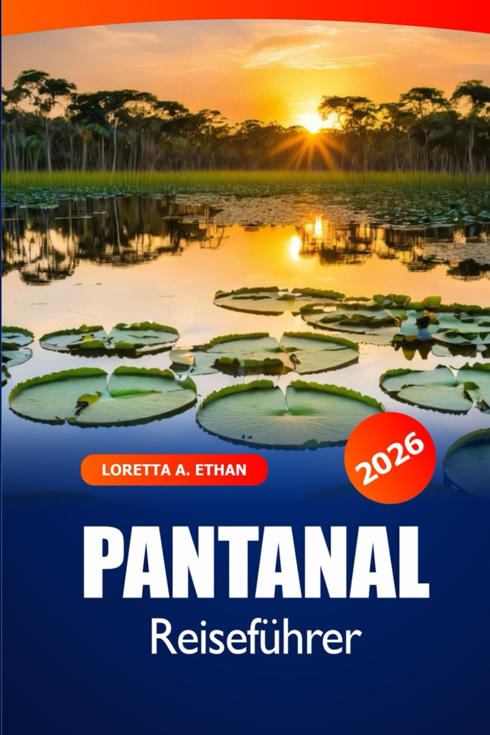 Pantanal Reiseführer 2026: Entdecken Sie Brasiliens Tierwelt, Naturwunder, Top-Reiseziele, Insidertipps und Abenteuer Travel Guides