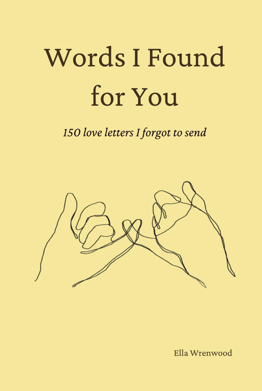 Words I Found for You: 150 Love Letters I Forgot to Send Poetry