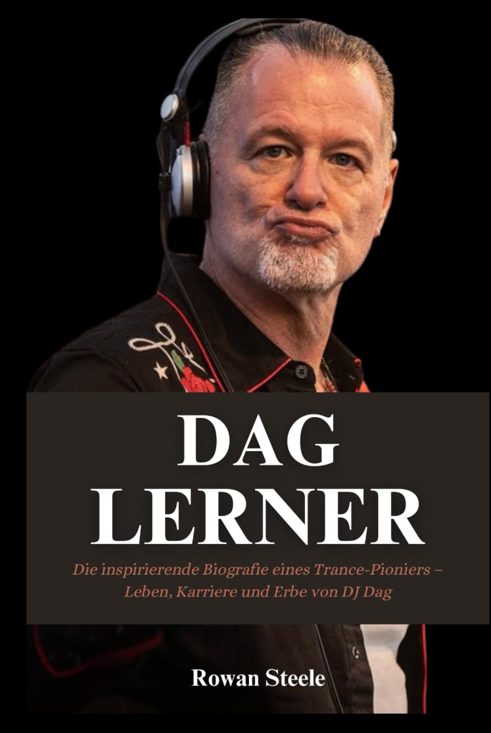 Dag Lerner: Die inspirierende Biografie eines Trance-Pioniers – Leben, Karriere und Erbe von DJ Dag Art & Literature