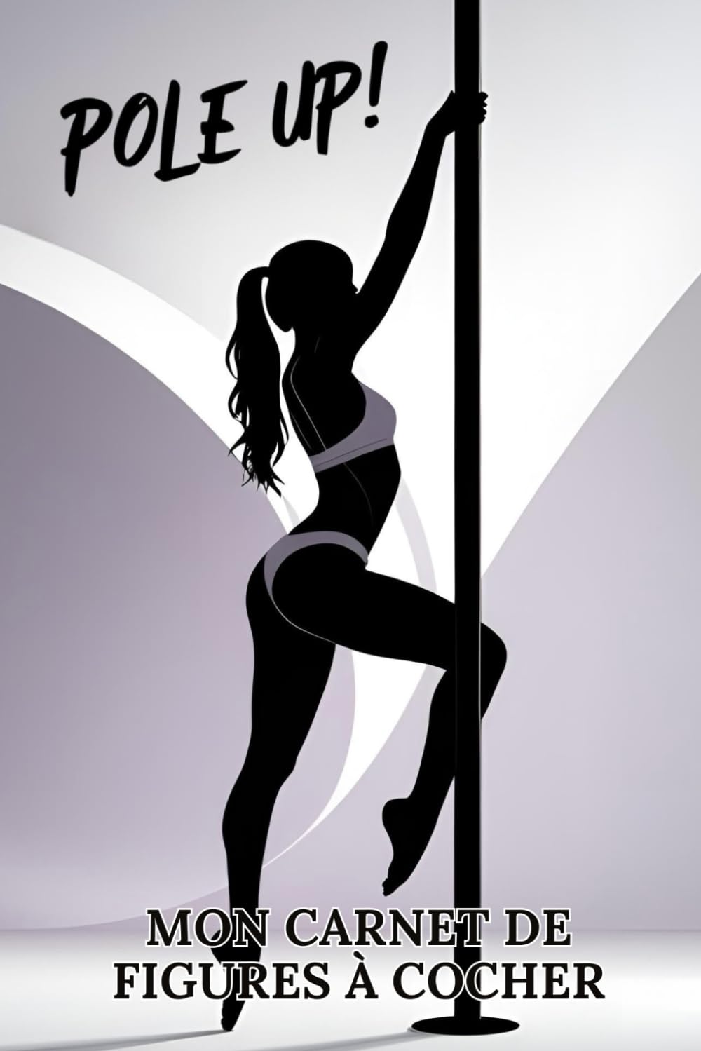 Pole Up ! Mon carnet de figures à cocher du niveau débutant au niveau avancé book