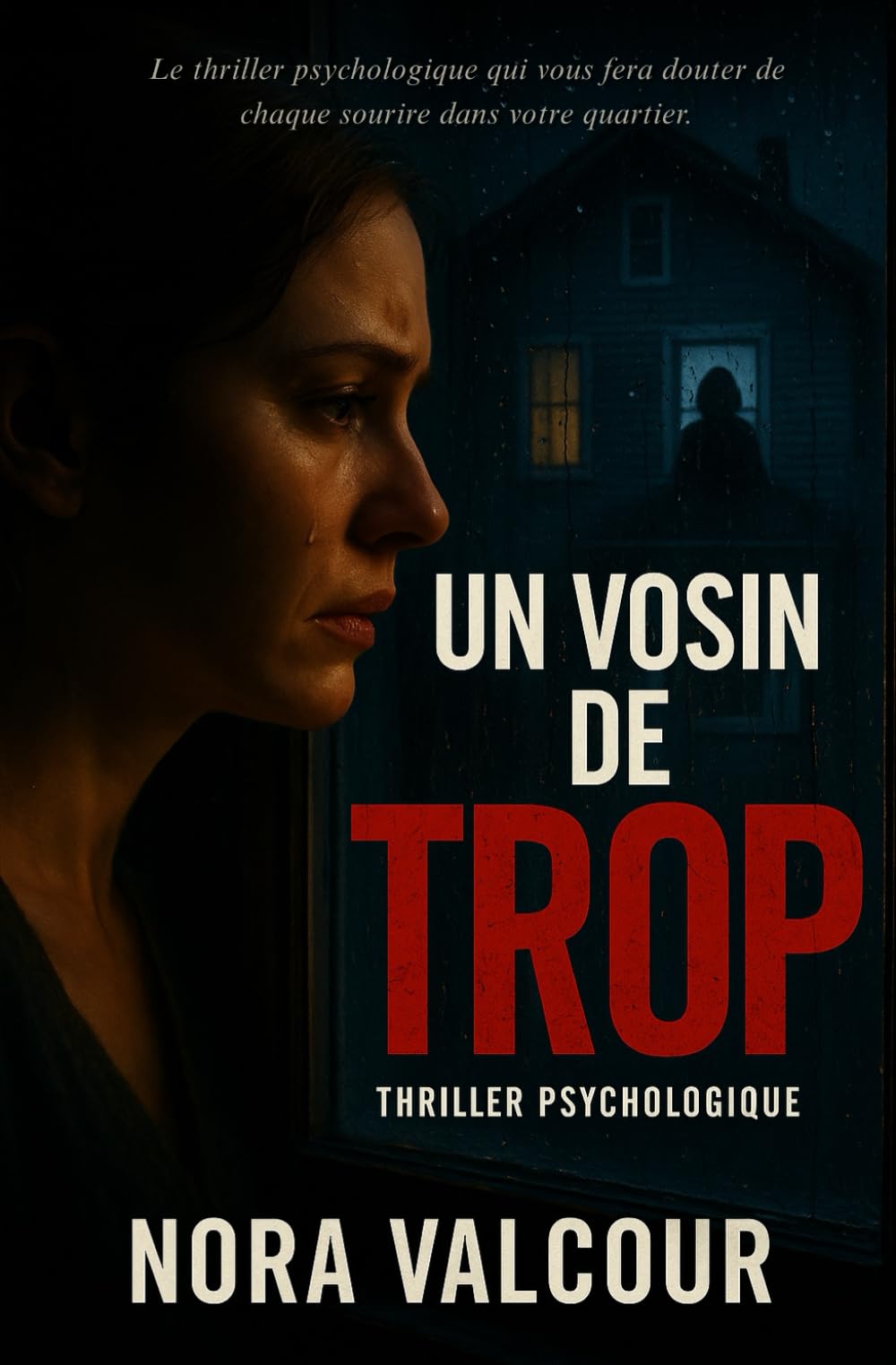 Un voisin de trop: Le thriller psychologique qui vous fera douter de chaque sourire dans votre quartier. book