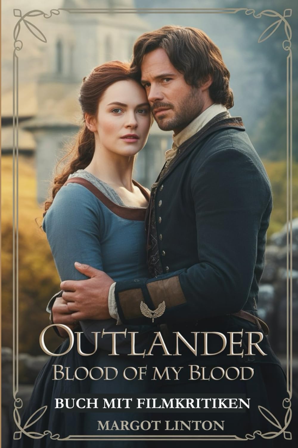 Outlander: Blood of my Blood Buch mit Filmkritiken: Ein tiefer Einblick in die Geschichte, die Besetzung und den Leitfaden zur Prequel-Serie Film, Art & Culture