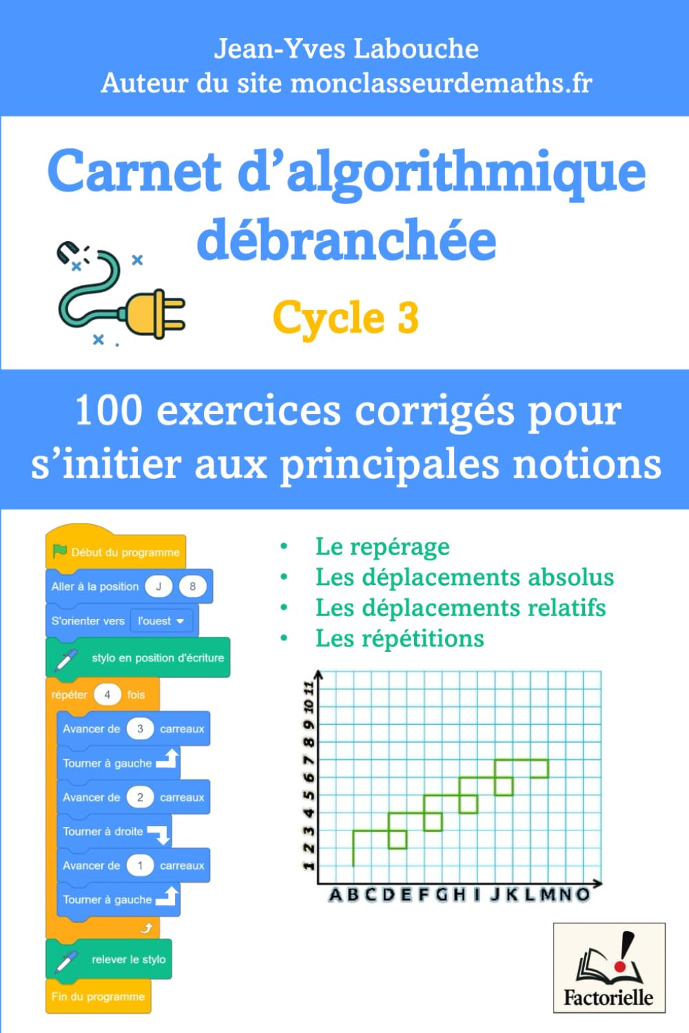 Carnet d’algorithmique débranchée – 100 exercices pour le Cycle 3: Apprendre à coder sans ordinateur : activités ludiques et progressives inspirées de ... la logique et la pensée informatique book