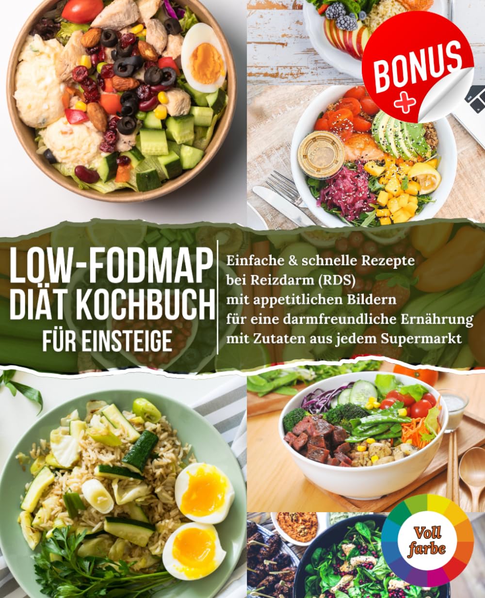 Low-FODMAP Diät Kochbuch für Einsteiger: Einfache & schnelle Rezepte bei Reizdarm (RDS) mit appetitlichen Bildern für eine darmfreundliche Ernährung mit Zutaten aus jedem Supermarkt Health, Nutrition & Fitness