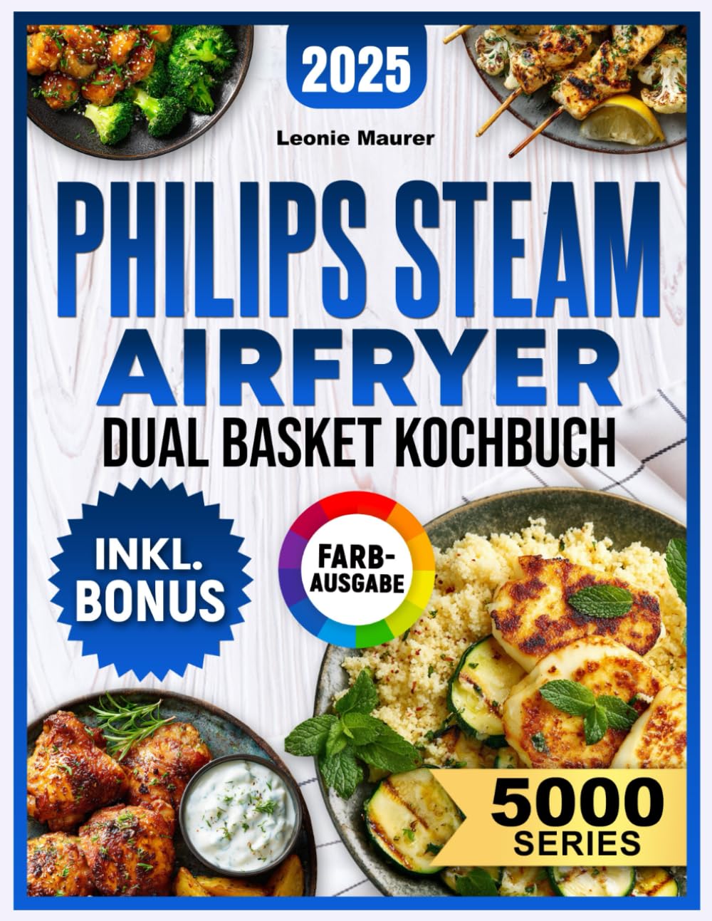Philips Steam Airfryer Dual Basket 5000 Series Kochbuch: Vielfältige Rezepte für Ihre Philips Heißluftfritteuse mit Dampfgar-Funktion – schnell, lecker und familientauglich | inkl. Tipps & Bonus Architecture