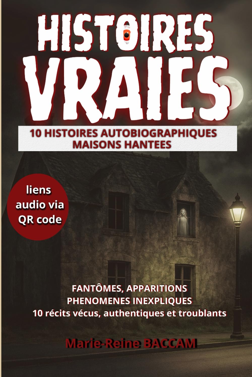 10 HISTOIRES AUTOBIOGRAPHIQUES - MAISONS HANTEES: Fantômes, apparitions, phénomènes inexpliqués. Récits vécus, authentiques et troublants book
