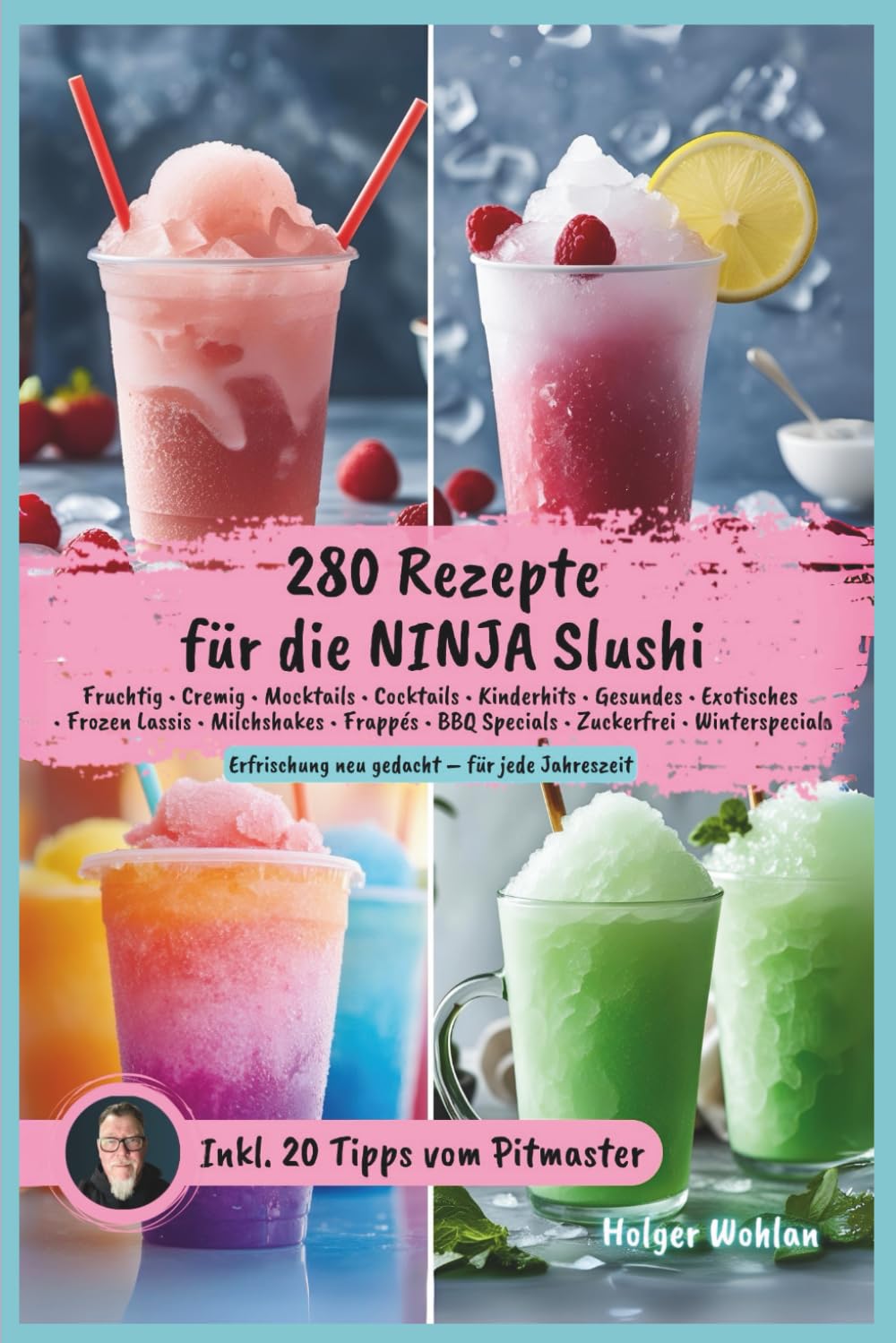Ninja Slushi – 280 kreative Slush-Eis-Rezepte für jede Jahreszeit im Rezeptebuch: fruchtig, cremig, exotisch und zuckerfrei – mit BBQ-Slushies, ... Pitmaster-Tipps für die Ninja Slush Maschine Cooking & Enjoying