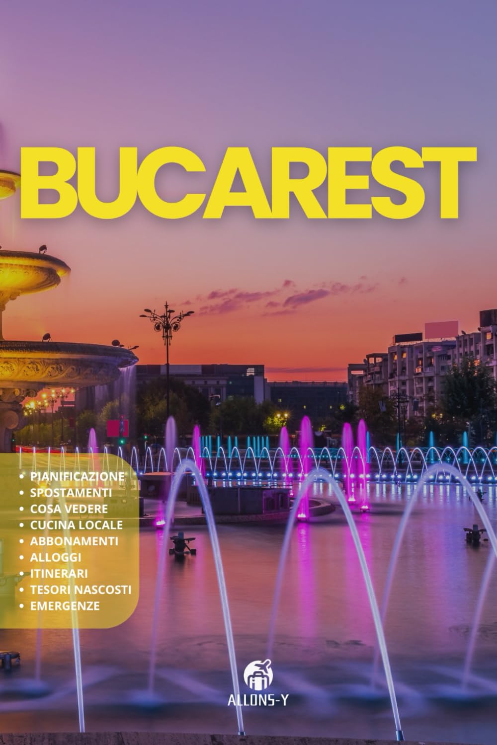 BUCAREST: La Guida. Pianificazione. Alloggi. Utilizza i mezzi in modo pratico. Cucina locale. Escursioni fuori porta. Consigli e risorse utili per il tuo viaggio in Romania book