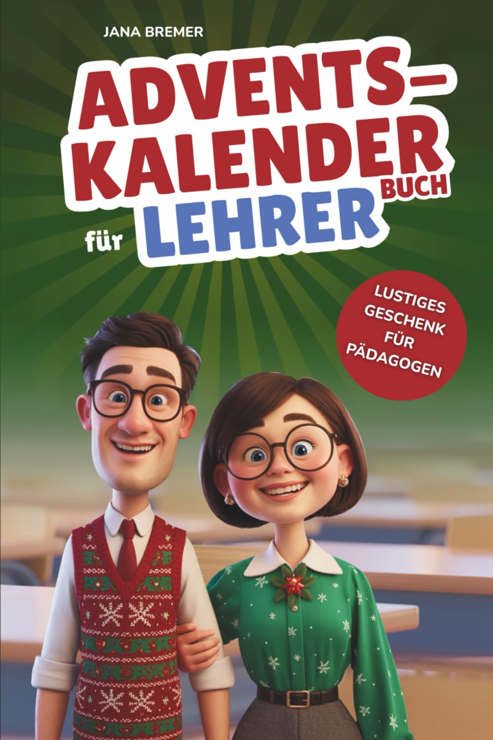 Adventskalender Lehrer Geschenk zu Weihnachten: Weihnachtsgeschenk für Lehrer, Kollegen und Pädagogen - Humorvolle Geschichten, kuriose Fakten und Rätsel School books