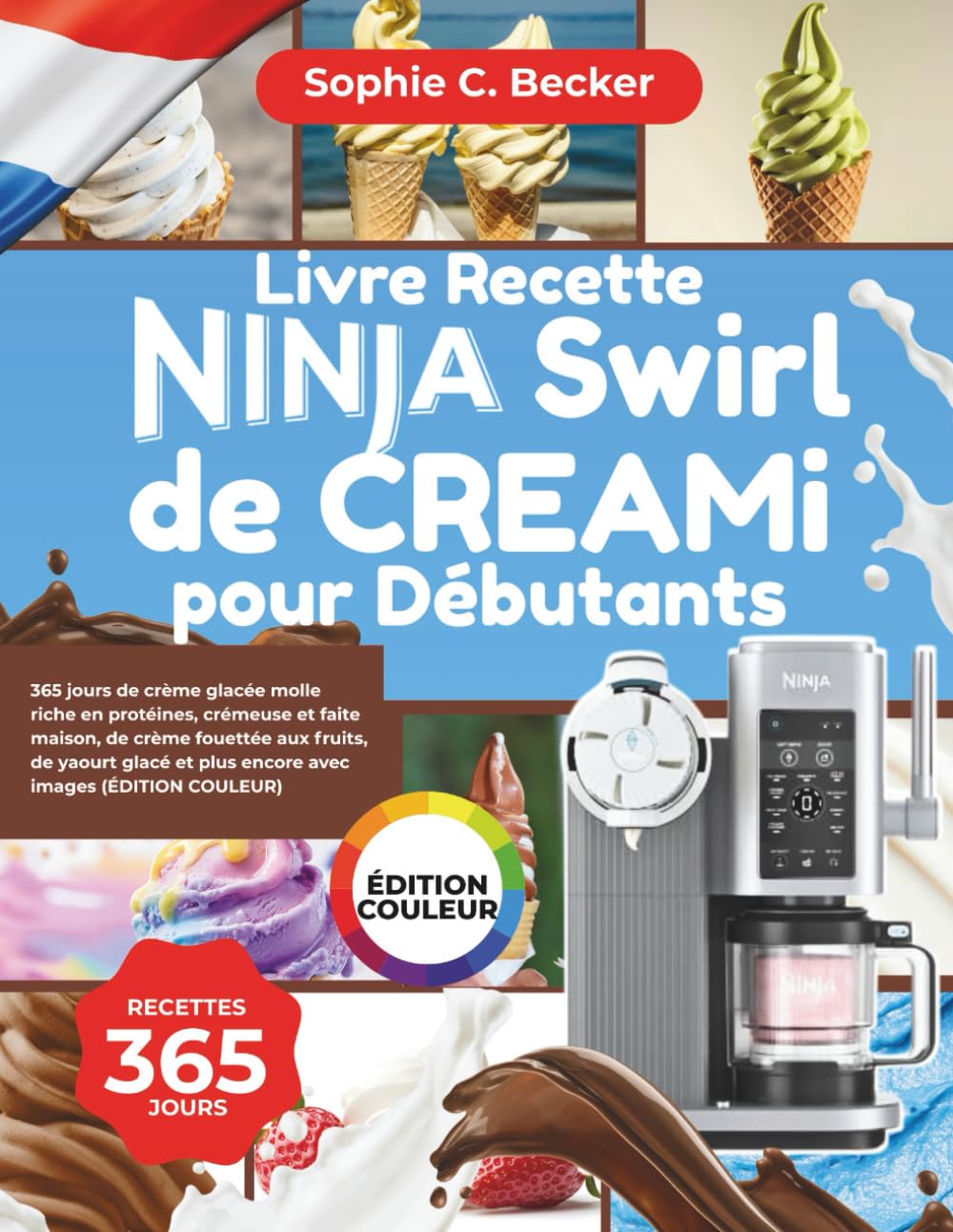 Livre Recette Ninja Swirl de Creami pour Débutants: 365 jours de crème glacée molle riche en protéines, crémeuse et faite maison, de crème fouettée ... et plus encore avec images (ÉDITION COULEUR) book