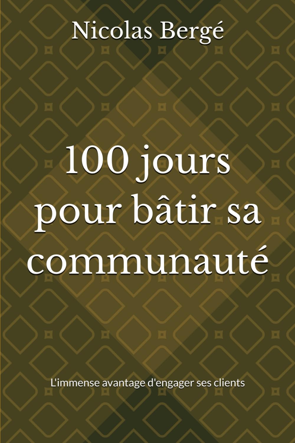 100 jours pour bâtir sa communauté: L'immense avantage d'engager ses clients book