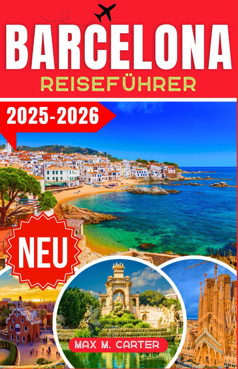 Barcelona Reiseführer 2025-2026: Entdecken Sie Barcelonas verborgene Schätze: Der ultimative Reiseführer zu berühmten Sehenswürdigkeiten, lokaler ... Insider-Reisetipps (GERMAN BEST GUIDE SERIES) Travel Guides