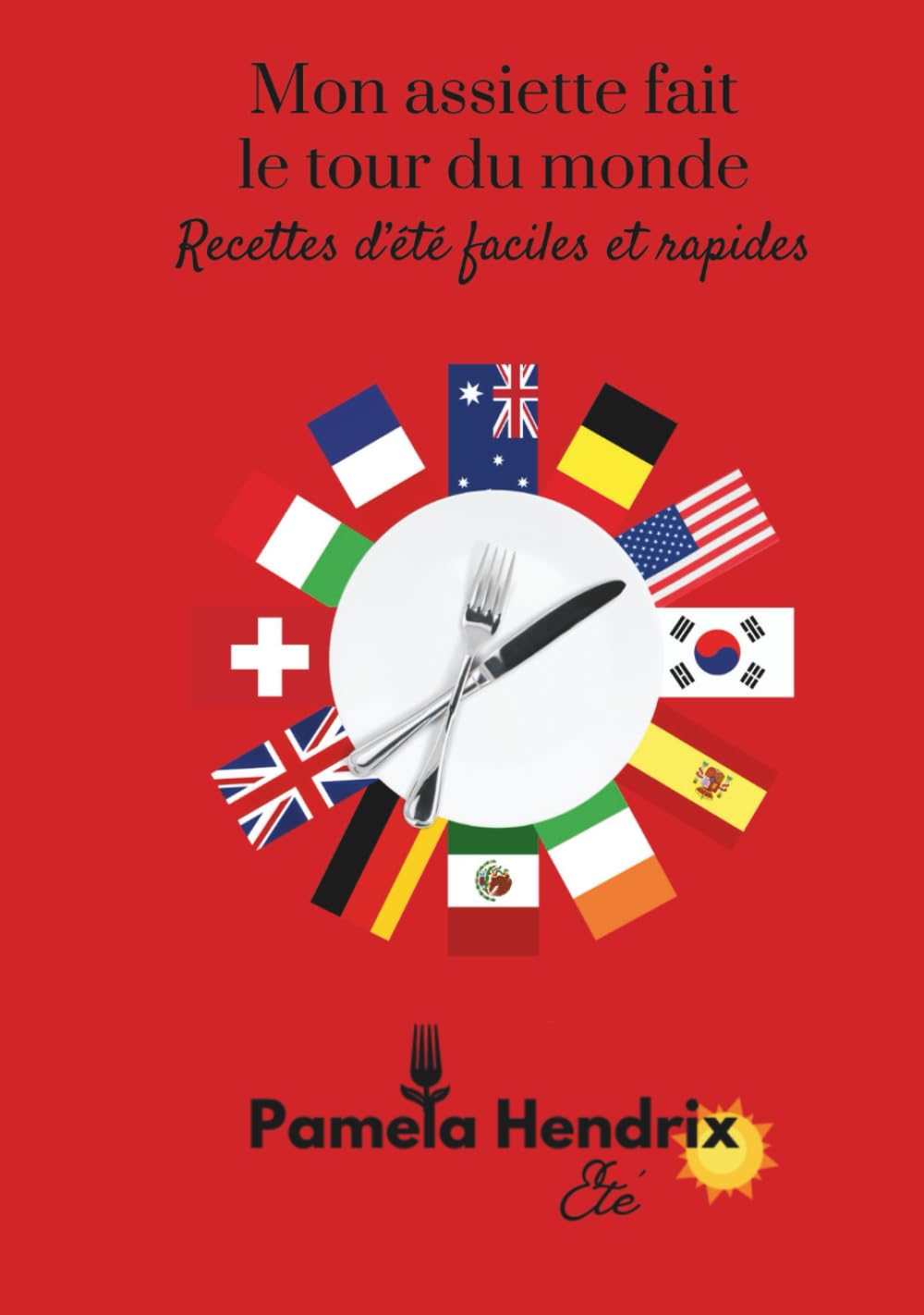 Mon assiette fait le tour du monde - Recettes d'été faciles et rapides book