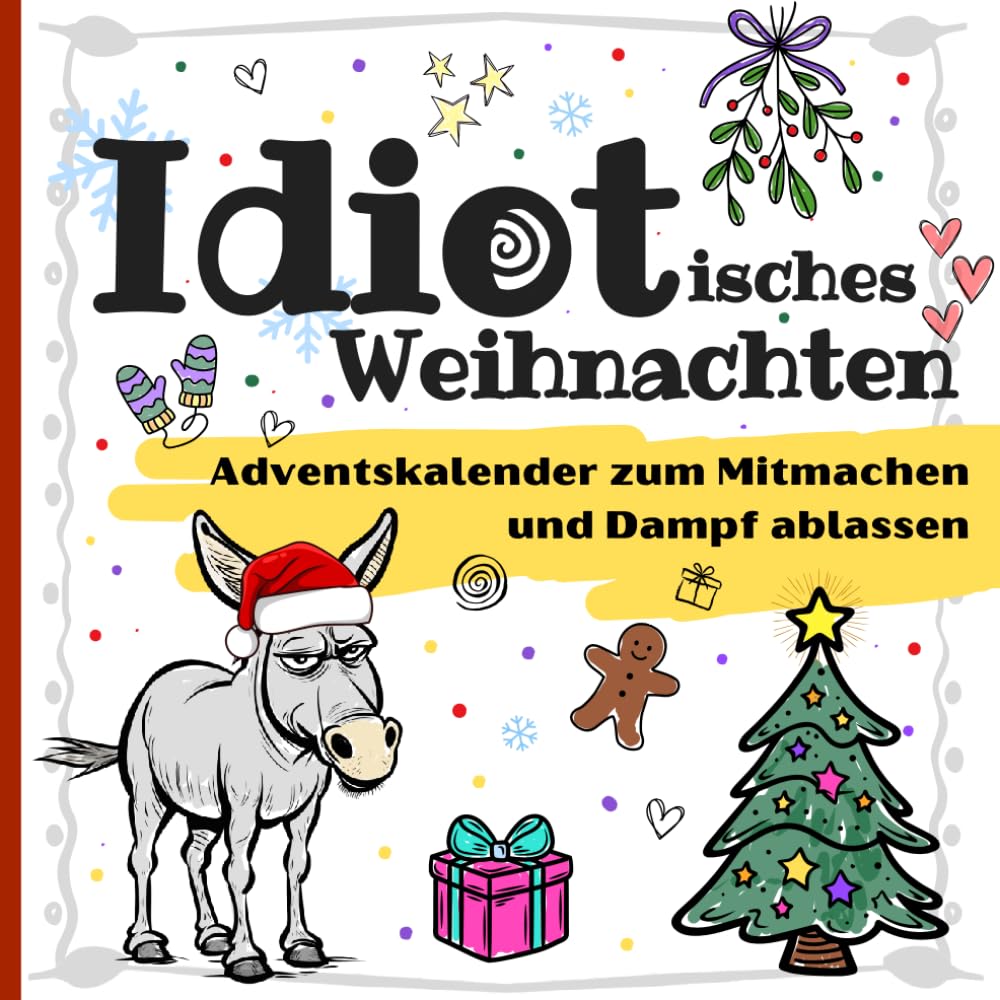 Idiotisches Weihnachten - Der Adventskalender zum Dampf ablassen: Sarkastische Ausmalbilder, Rätsel & Mitmach-Spaß für Weihnachtsmuffel Lifestyle