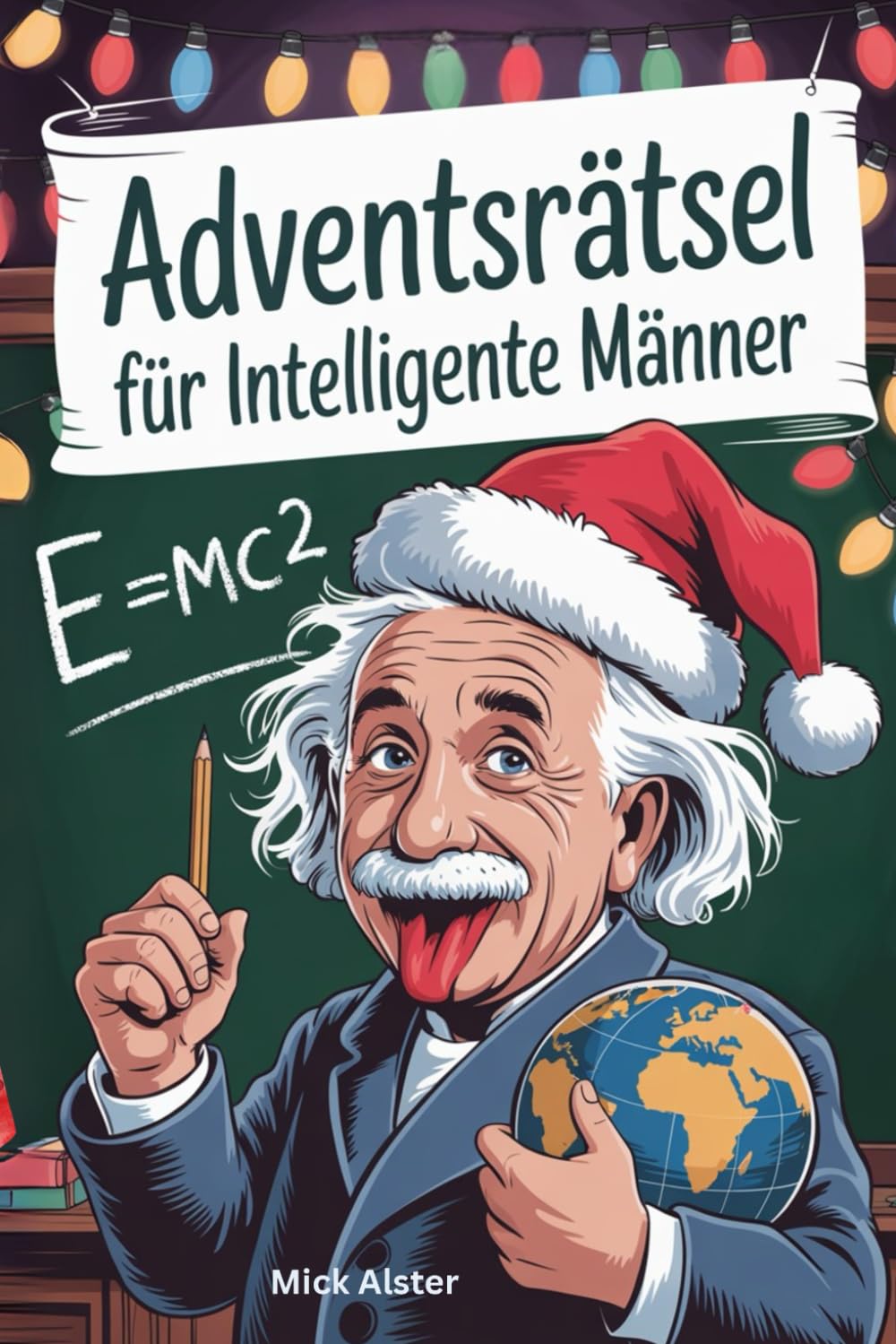 Adventsrätsel für intelligente Männer: weihnachtliche Denksportaufgaben für kluge Köpfe Calendars