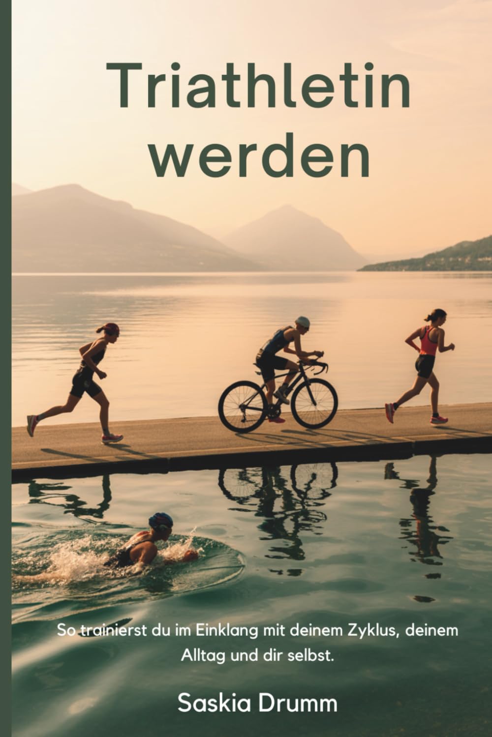 Triathlon für Frauen: – zyklusbewusst & alltagstauglich: Einstieg, Aufbau, Ziele, Pläne, Ernährung, Mindset, Alltag, Training, Rennen Leisure & Fun