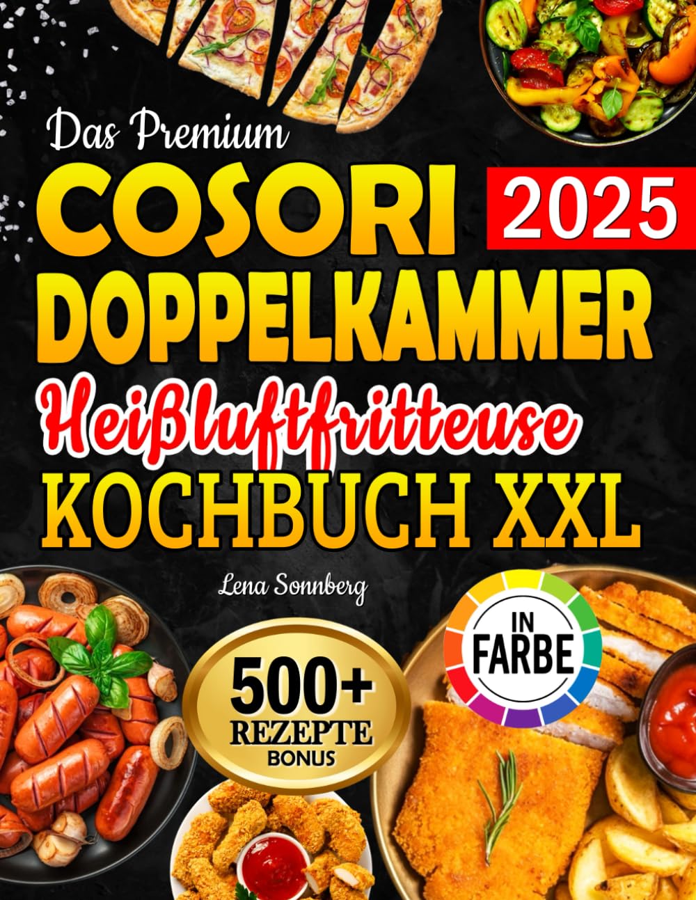Das Premium Cosori Doppelkammer Heißluftfritteuse Kochbuch XXL: Air Fryer Rezeptbuch für jeden Geschmack – Köstliche, schnelle & gesunde Rezepte | inkl. Garzeitentabelle & Farbfotos Health, Nutrition & Fitness