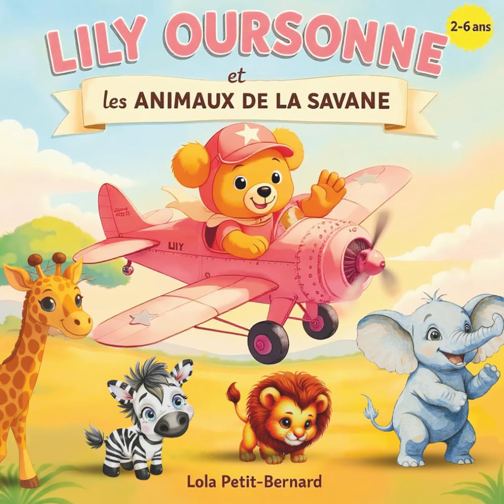 Lily Oursonne et les animaux de la savane: Album illustré pour enfants de 2 à 6 ans - Histoire du soir sur l'aventure, l'amitié et l'entraide book