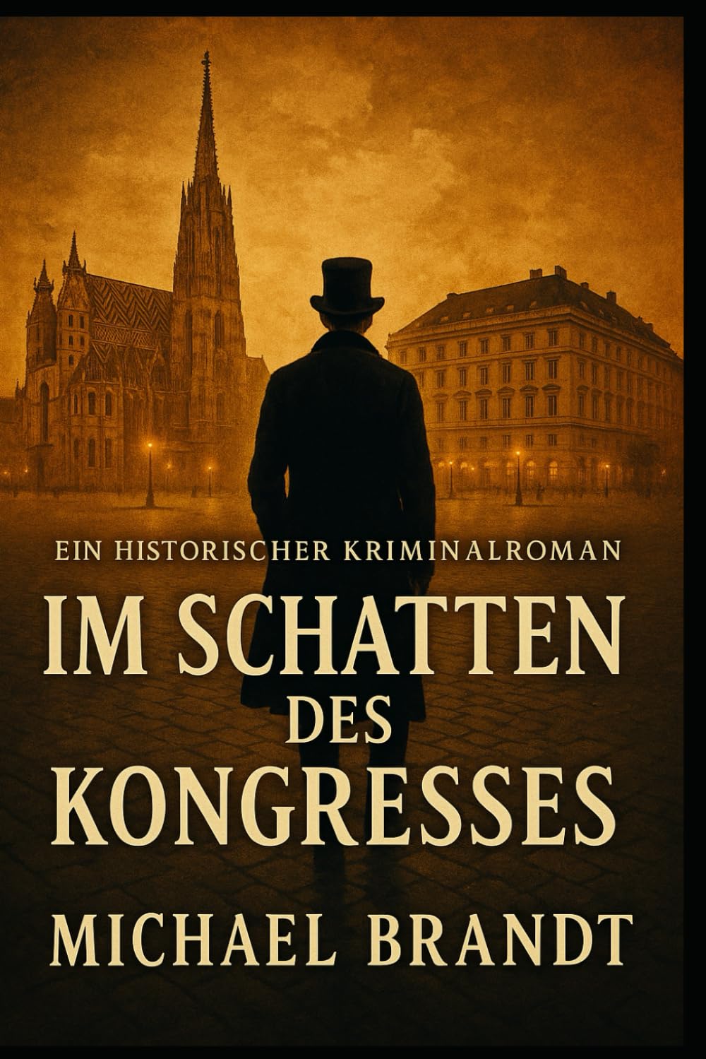 Im Schatten des Kongresses: Ein historischer Kriminalroman aus Wien 1815 (Historische Krimis von Michael Brandt) Historical Fiction