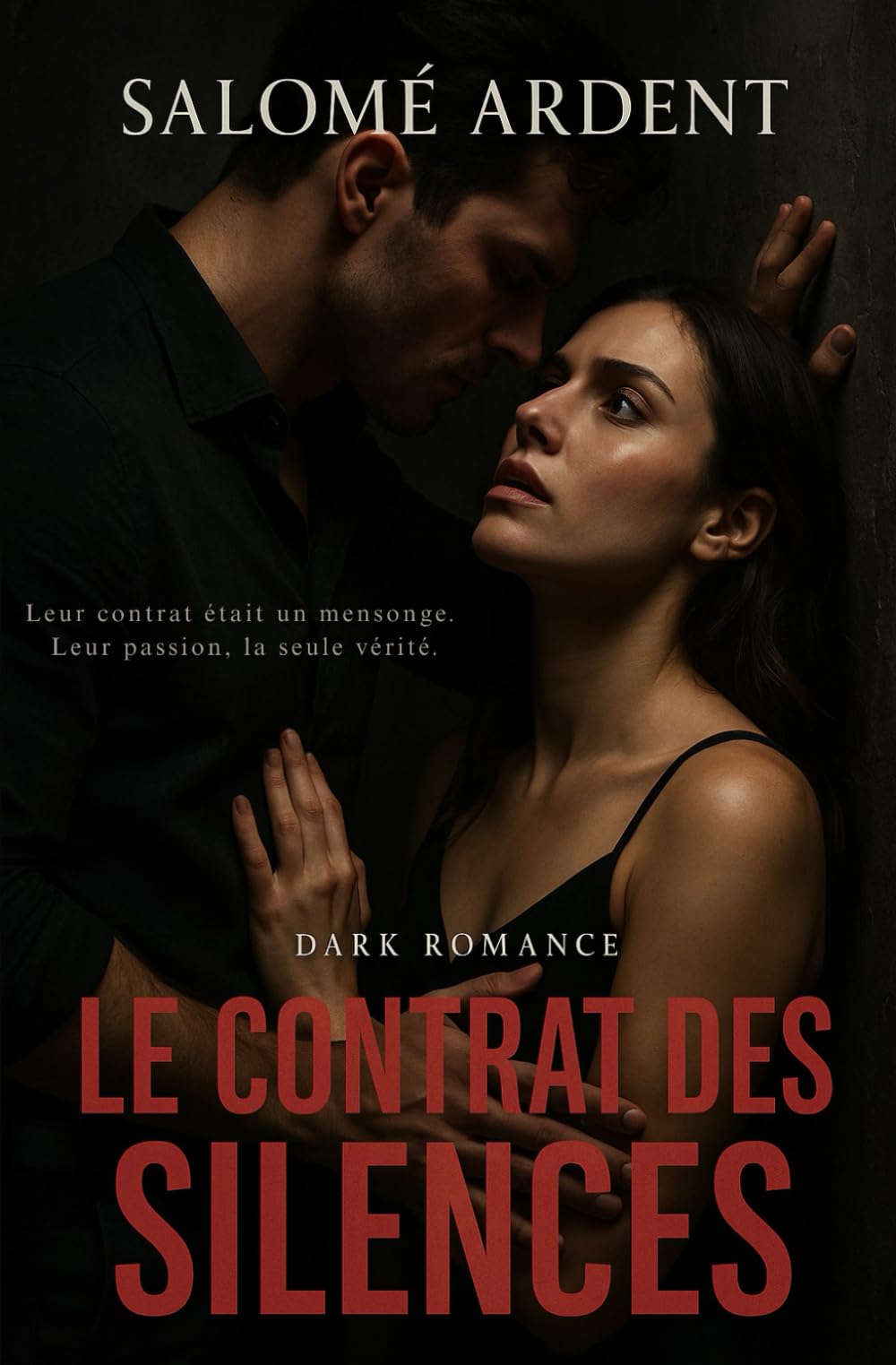 Le contrat des silences: Leur contrat était un mensonge. Leur passion, la seule vérité. Dark Romance. Romantic Thrillers