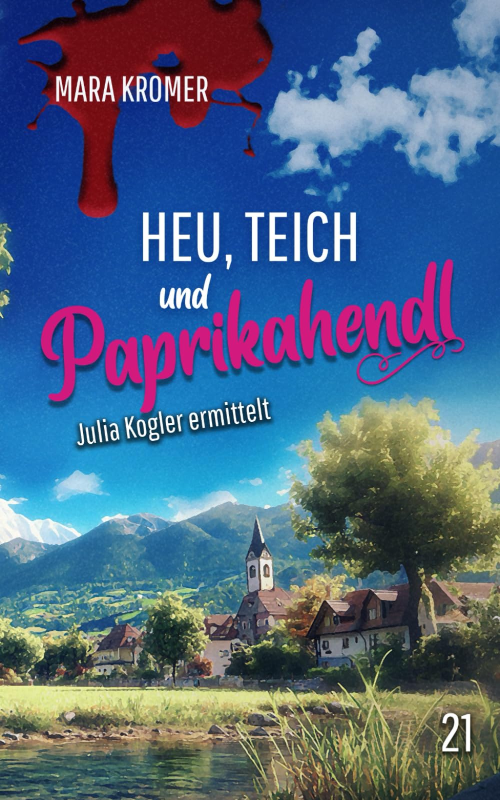 Heu, Teich und Paprikahendl: Julia Kogler ermittelt Band 21 Action & Adventure