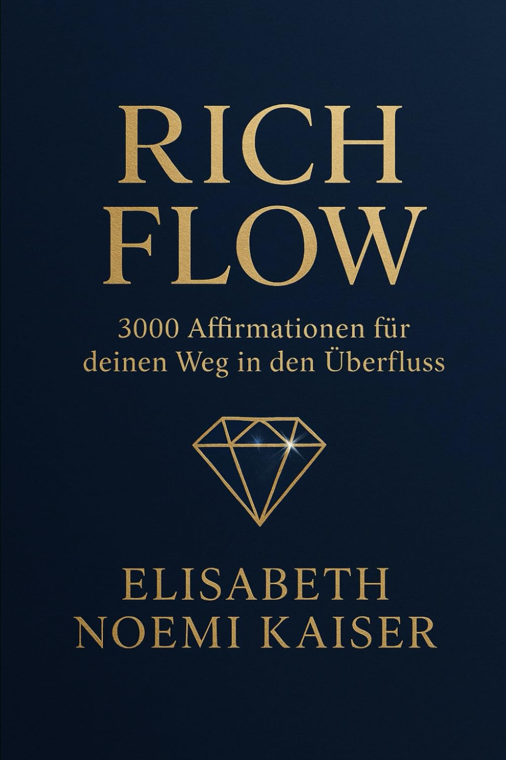 Rich Flow: 3000 Affirmationen für deinen Weg in den Überfluss Lifestyle