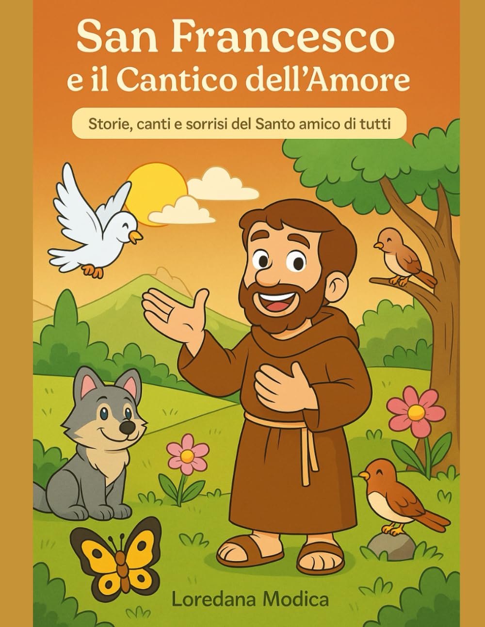 San Francesco e il Cantico dell’Amore: Storie, canti e sorrisi del Santo amico di tutti Novels & Short Stories