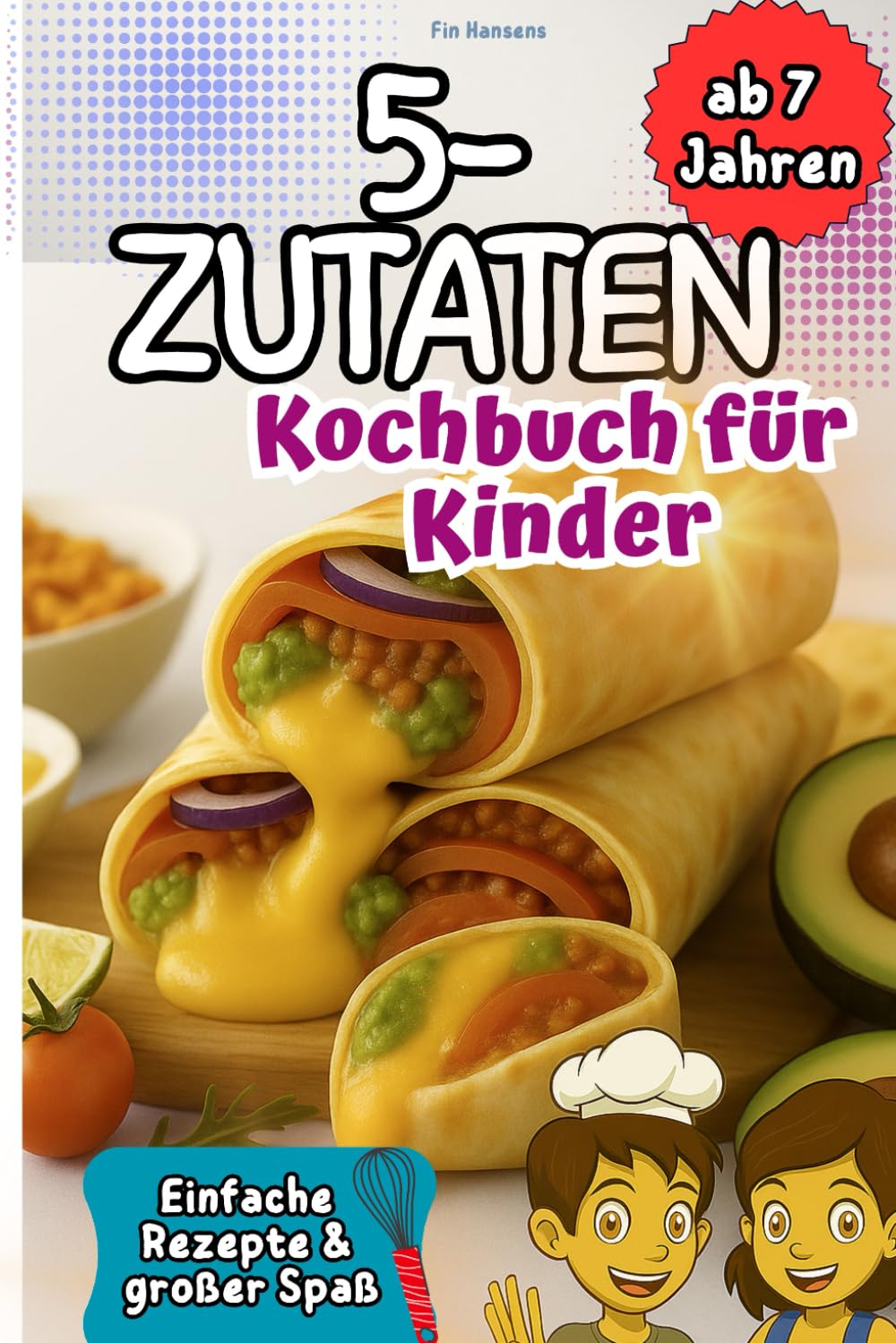 Kochbuch für Kinder ab 7 Jahren - Spielerisch Kochen lernen I 5 Zutaten: Einfache Rezepte & großer Spaß für kleine Köche. Perfektes Geschenk für Jungen & Mädchen Cooking & Enjoying