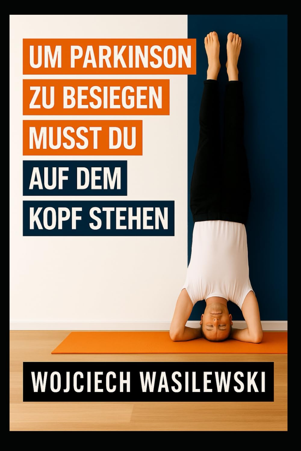 Um Parkinson zu besiegen, musst du auf dem Kopf stehen: Die wahre Geschichte einer kraftvollen Lebenstransformation (Parkinson Hilfe Serie, Band 2) Biographies & Memoirs Audio Books