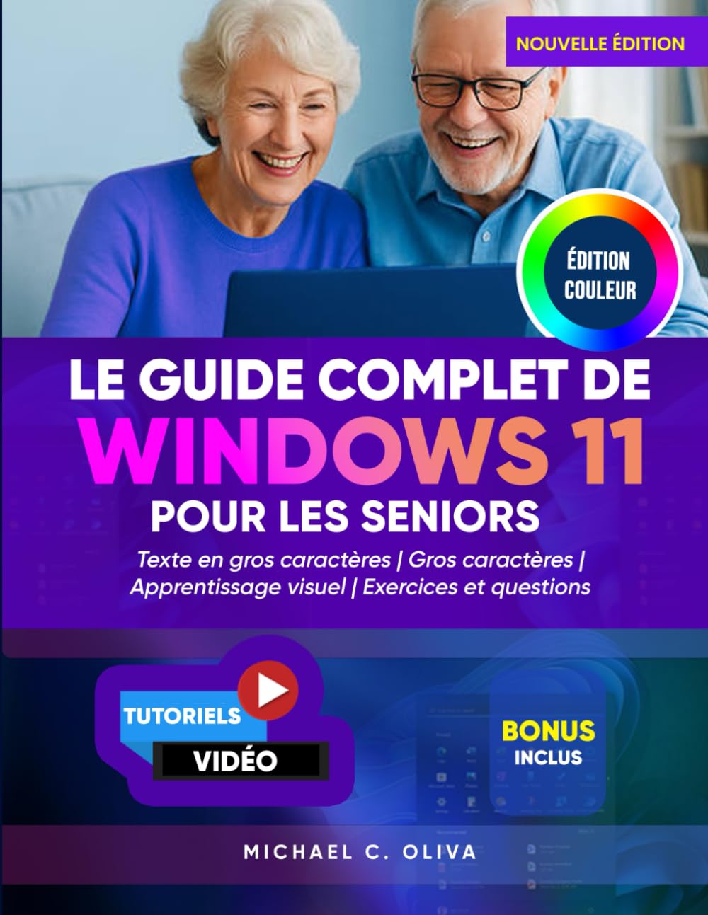LE GUIDE COMPLET DE WINDOWS 11 POUR LES SENIORS: Le manuel d'utilisation ultime pour débutants pour naviguer sur votre PC en toute confiance : texte ... visuels simples pour un apprentissage facile Computer Science