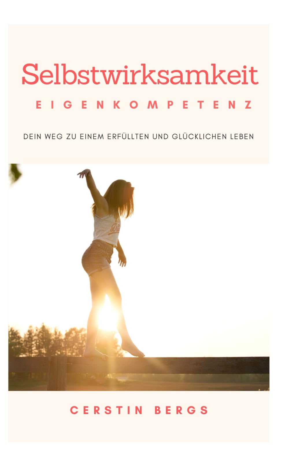 Selbstwirksamkeit: Dein Weg zu einem erfüllten und glücklichen Leben Business, Finance & Career