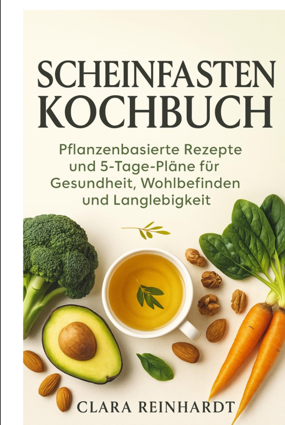 Scheinfasten Kochbuch: Pflanzenbasierte Rezepte und 5-Tage-Pläne für Gesundheit, Wohlbefinden und Langlebigkeit Cooking & Enjoying