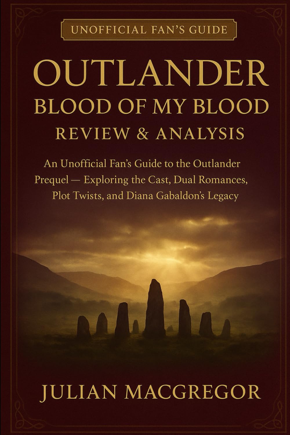 Outlander: Blood of My Blood Review & Analysis: An Unofficial Fan’s Guide to the Outlander Prequel — Exploring the Cast, Dual Romances, Plot Twists, and Diana Gabaldon’s Legacy Film, Art & Culture