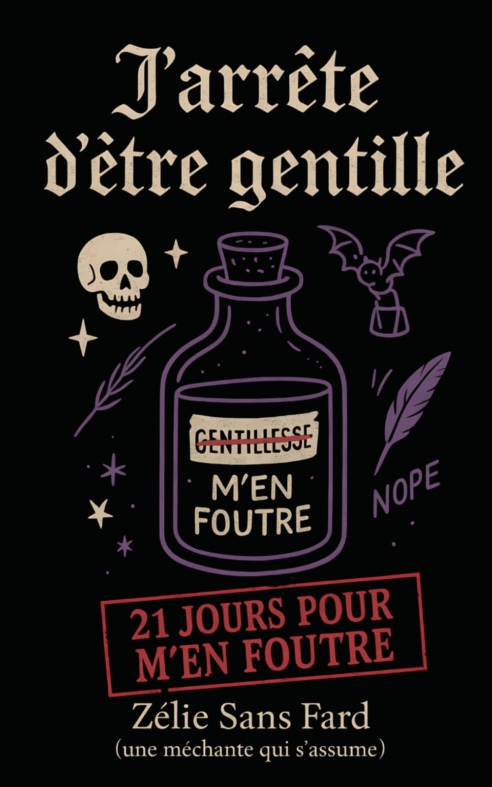 J'arrête d'être gentille : 21 jours pour m'en foutre: écrit par une méchante qui s'assume Lifestyle