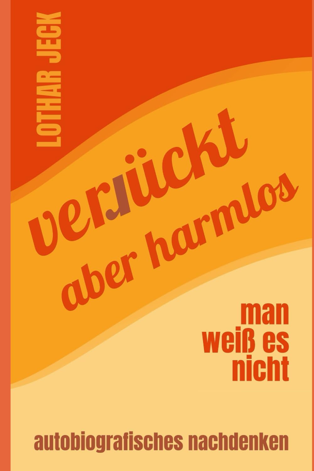 verrückt aber harmlos: - man weiß es nicht Art & Literature