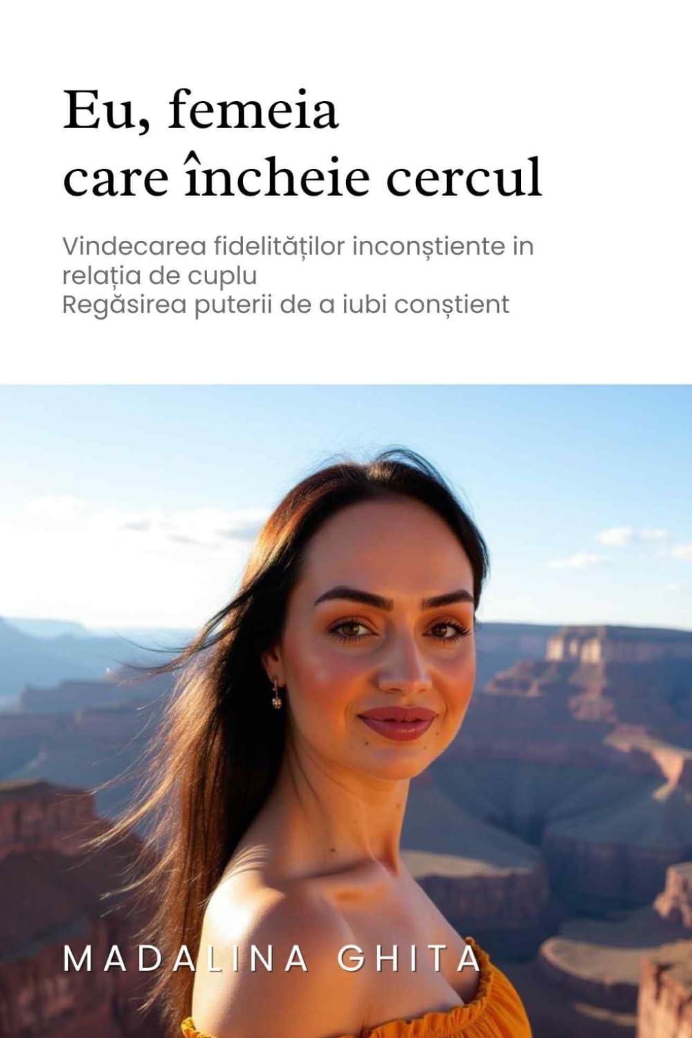 Eu, femeia care incheie cercul: Vindecarea fidelitatilor inconstiente in relatia de cuplu-Regasirea puterii de a iubi constient book