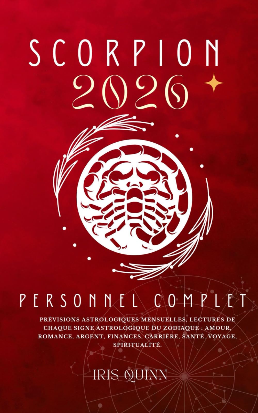 Votre Horoscope Personnel Scorpion 2026 Complet: Prévisions Astrologiques Mensuelles De Chaque Signe Astrologique Du Zodiaque - Amour, Romance, ... Carrière, Santé, Voyages, Spiritualité. book