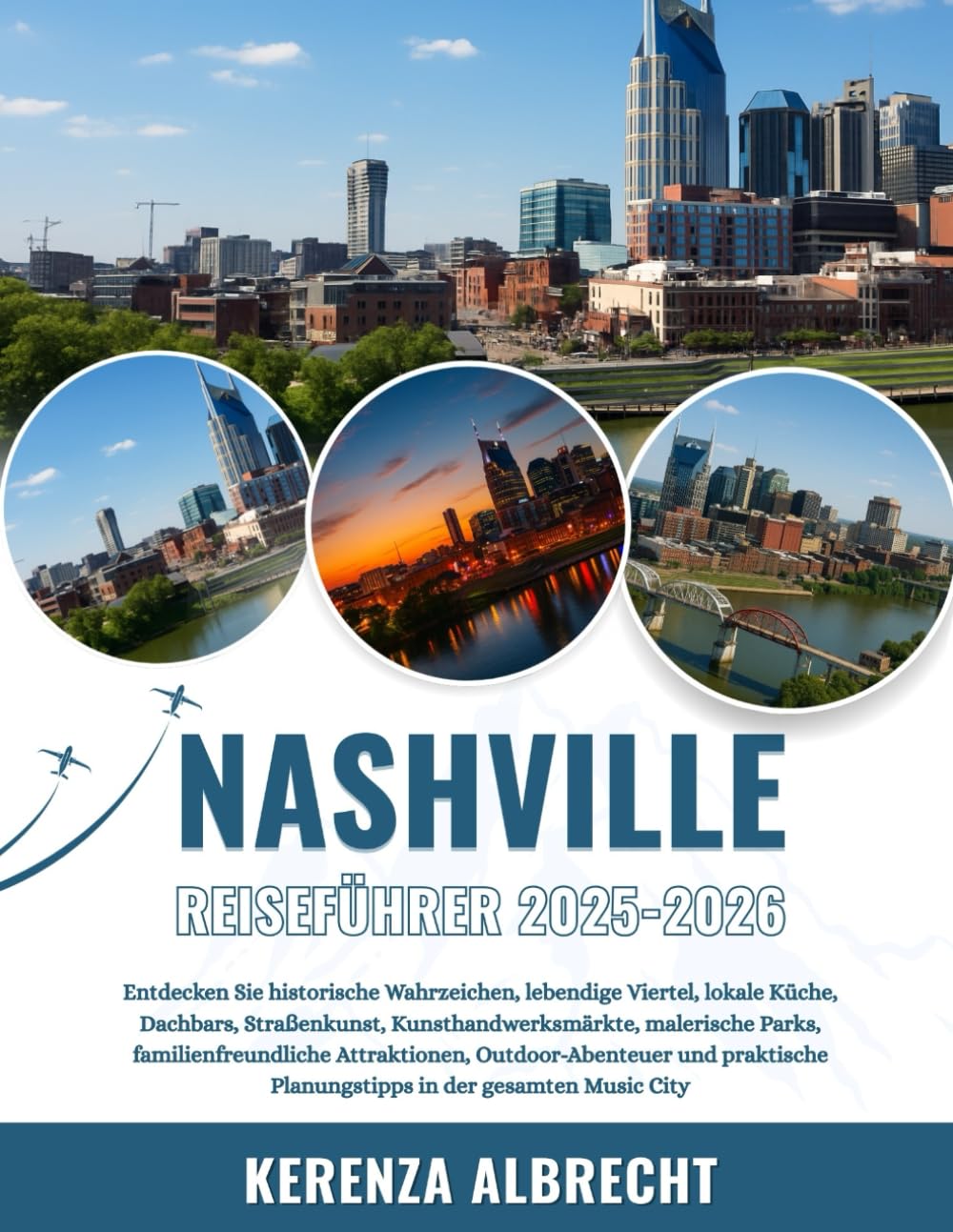 NASHVILLE REISEFÜHRER 2025-2026: Entdecken Sie historische Wahrzeichen, lebendige Viertel, lokale Küche, Dachbars, Straßenkunst, Kunsthandwerksmärkte, ... und praktische Planungstipps in... Travel Guides