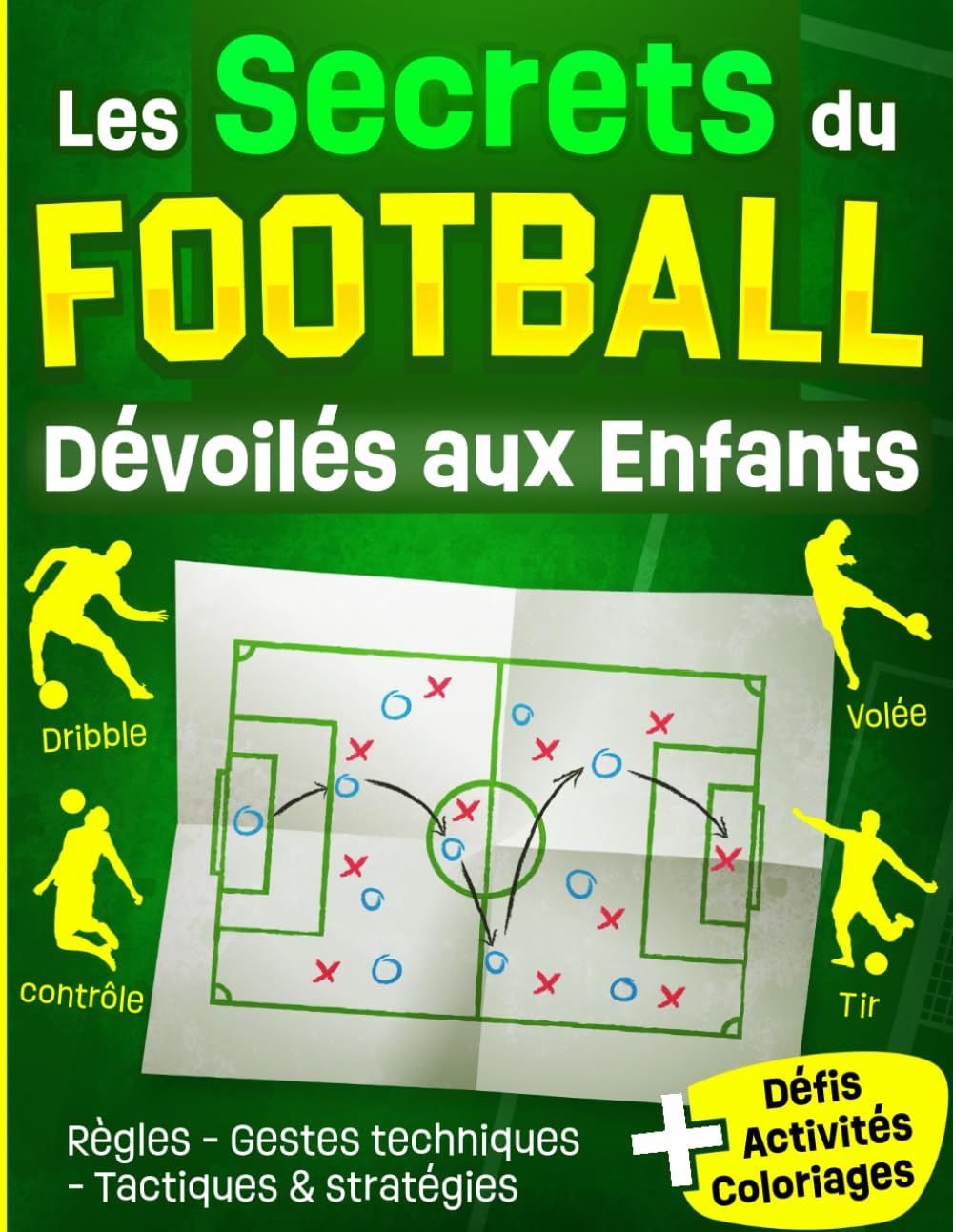 Les Secrets du Foot Dévoilés aux Enfants: Livre football illustré pour apprendre à lire le jeu, comprendre les gestes techniques et tactiques, à ... - Cadeau Idéal pour garçons de 7 à 12 ans book