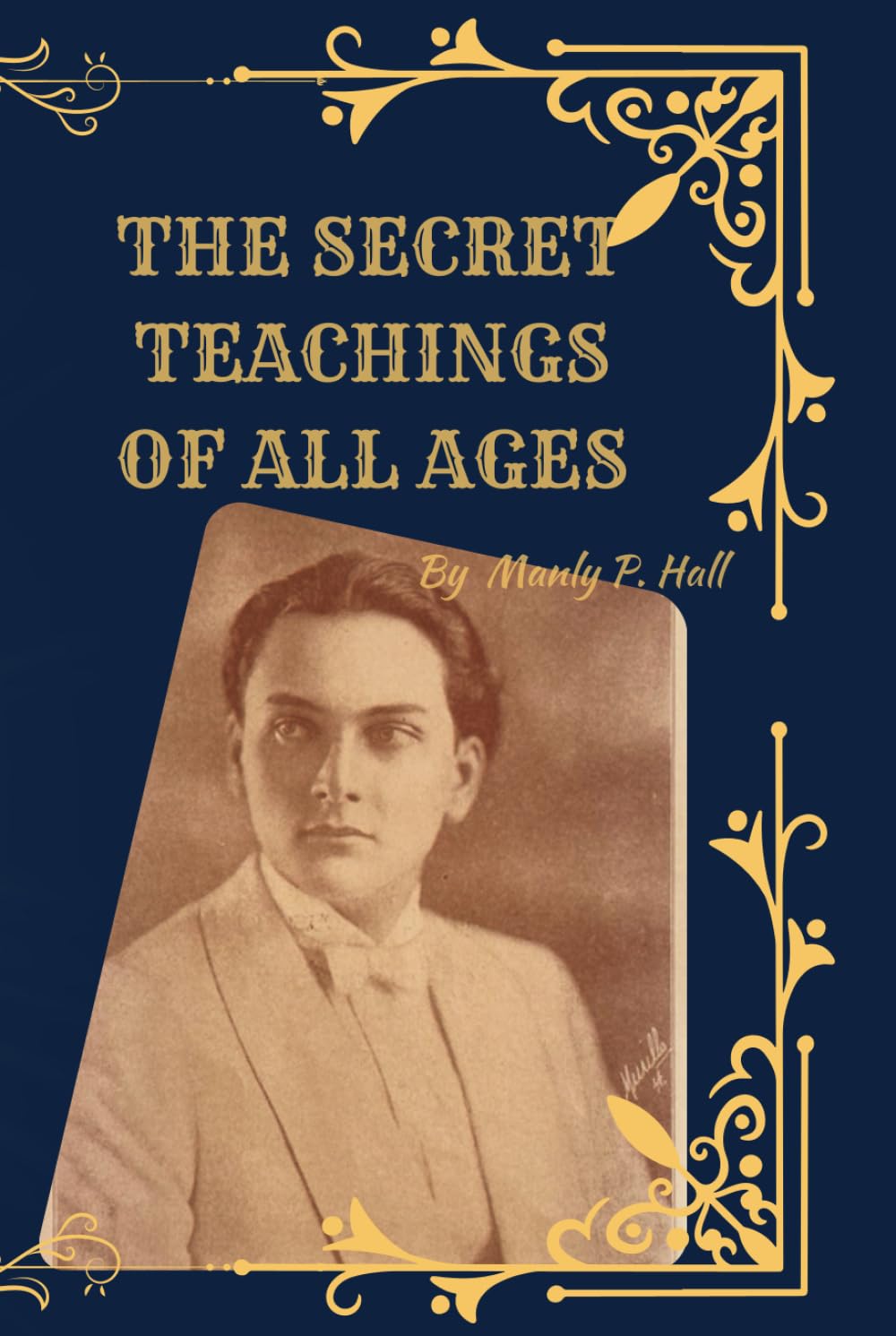 The Secret Teachings of All Ages (Deluxe 1928 Facsimile Edition): Manly P. Hall’s Esoteric Masterpiece with Original Illustrations Religion & Esotericism