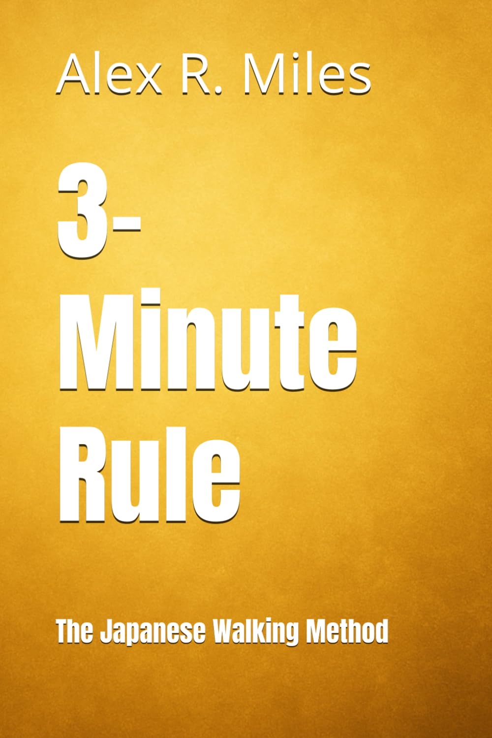 3-Minute Rule: The Japanese Walking Method (Walking Books) Health, Nutrition & Fitness